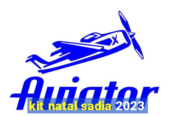 kit natal sadia 2023